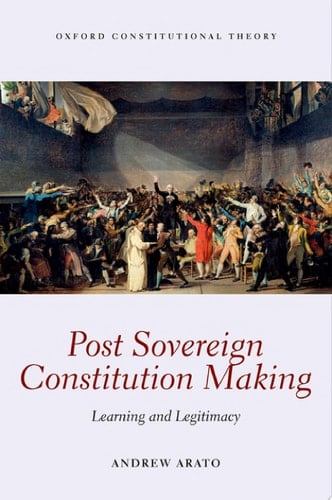 Post Sovereign Constitutional Making: Learning and Legitimacy (Oxford Constitutional Theory)