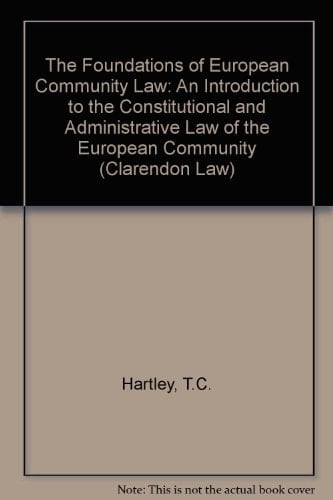 The foundations of European Community law: An introduction to the constitutional and administrative law of the European Community (Clarendon law series)