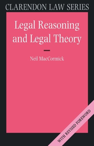 Legal Reasoning and Legal Theory (Clarendon Law Series)