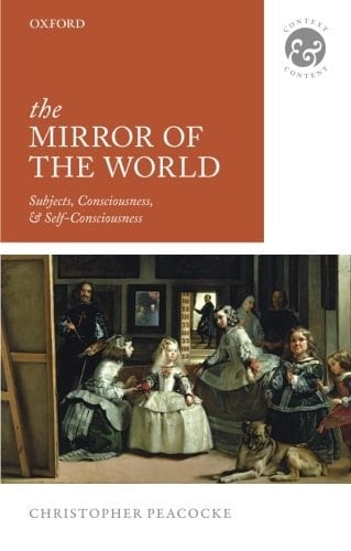 The Mirror of the World: Subjects, Consciousness, and Self-Consciousness (Context & Content)