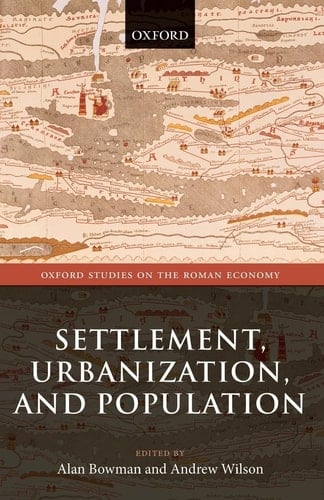 Settlement, Urbanization, and Population (Oxford Studies on the Roman Economy)