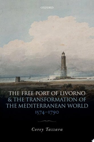 The Free Port of Livorno and the Transformation of the Mediterranean World