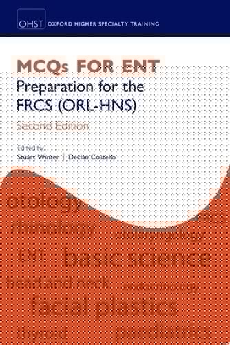 MCQs for ENT: Preparation for the FRCS (ORL-HNS) (Oxford Higher Specialty Training)