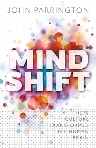Mind Shift: How culture transformed the human brain