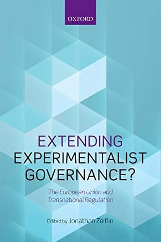 Extending Experimentalist Governance?: The European Union and Transnational Regulation