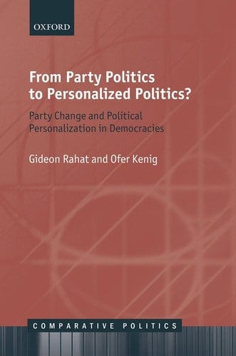 From Party Politics to Personalized Politics : Party Change and Political Personalization in Democracies (Comparative Politics)