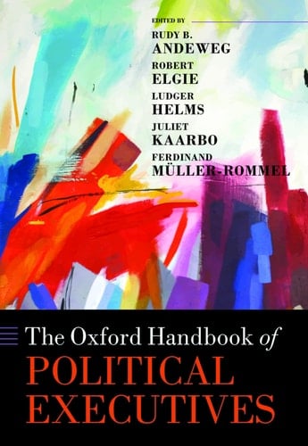 The Oxford Handbook of Political Executives (Oxford Handbooks)