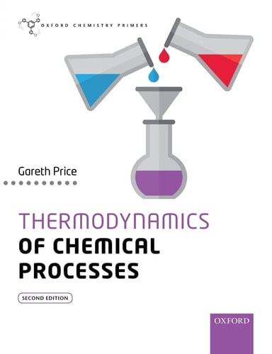 Thermodynamics of Chemical Processes OCP (Oxford Chemistry Primers)