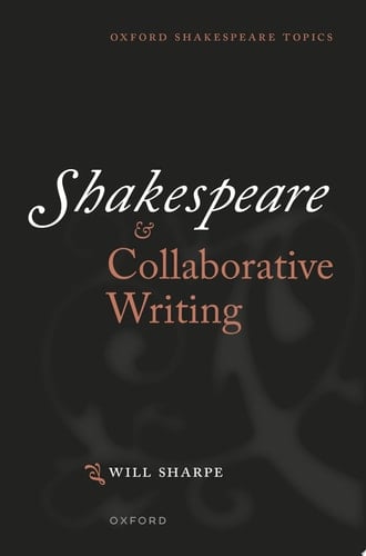 Shakespeare & Collaborative Writing (Oxford Shakespeare Topics)