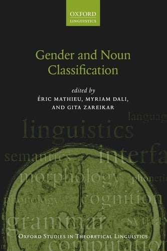 Gender and Noun Classification (Oxford Studies in Theoretical Linguistics)