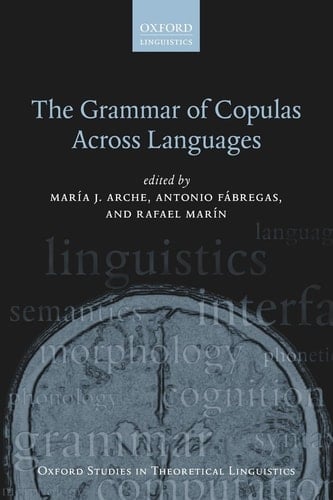 The Grammar of Copulas Across Languages (Oxford Studies in Theoretical Linguistics)