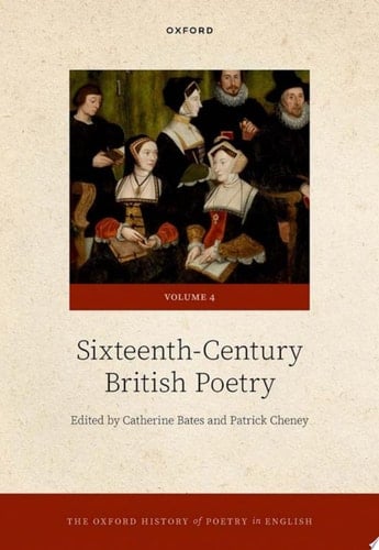 The Oxford History of Poetry in English: Volume 4. Sixteenth-Century British Poetry