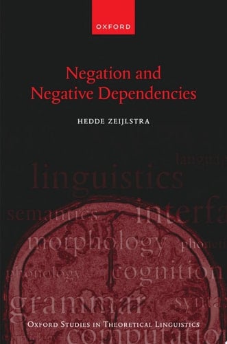 Negation and Negative Dependencies (Oxford Studies in Theoretical Linguistics)
