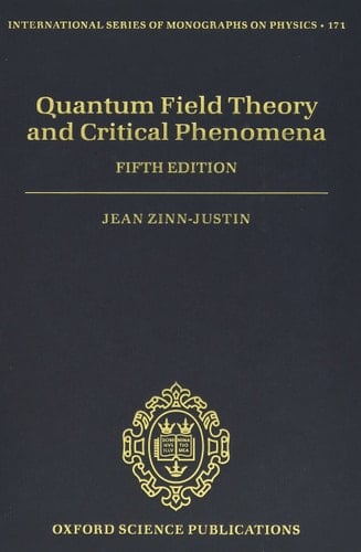 Quantum Field Theory and Critical Phenomena: Fifth Edition (International Series of Monographs on Physics)