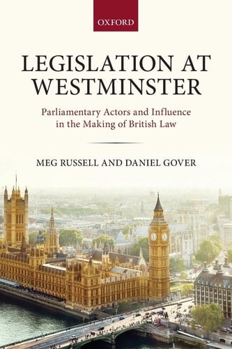 LEGISLATION AT WESTMINSTER P: Parliamentary Actors and Influence in the Making of British Law