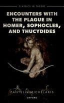 Encounters with the Plague in Homer, Sophocles, and Thucydides (Classics in Theory Series)