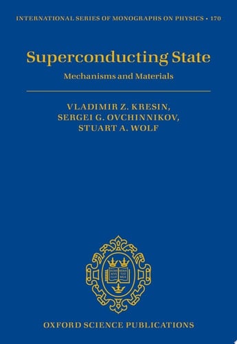 Superconducting State: Mechanisms and Materials (International Series of Monographs on Physics)