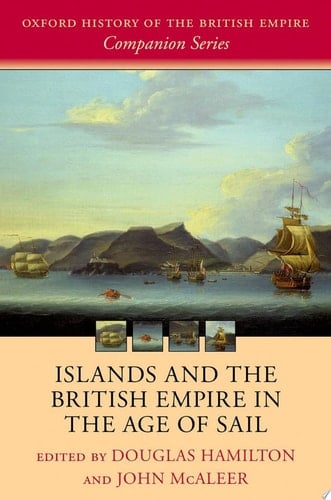 Islands and the British Empire in the Age of Sail (Oxford History of the British Empire Companion Series)