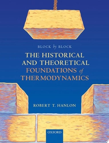 Block by Block: The Historical and Theoretical Foundations of Thermodynamics