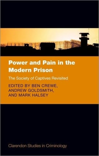 Power and Pain in the Modern Prison: The Society of Captives Revisited (Clarendon Studies in Criminology)
