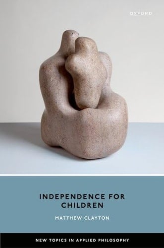 Independence for Children (New Topics in Applied Philosophy)