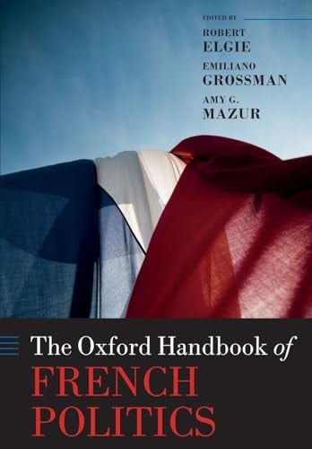 The Oxford Handbook of French Politics (Oxford Handbooks)