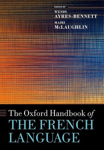 The Oxford Handbook of the French Language (Oxford Handbooks)