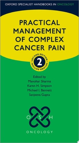 Practical Management of Complex Cancer Pain (Oxford Specialist Handbooks in Oncology)