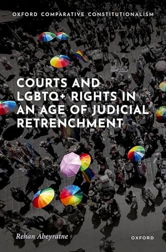 Courts and LGBTQ+ Rights in an Age of Judicial Retrenchment (Oxford Comparative Constitutionalism)