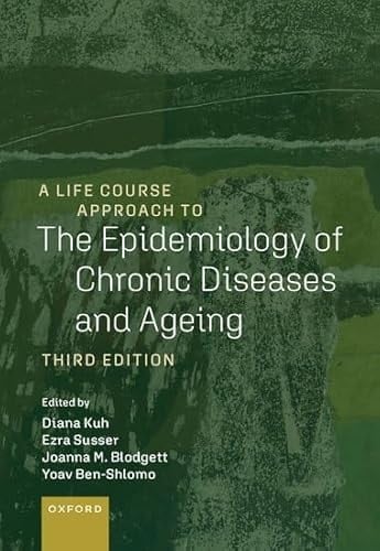 A Life Course Approach to the Epidemiology of Chronic Diseases and Ageing (A Life Course Approach to Adult Health)