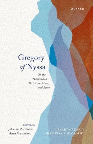 Gregory of Nyssa: On the Hexaemeron: Text, Translation, and Essays (Library of Early Christian Philosophy)