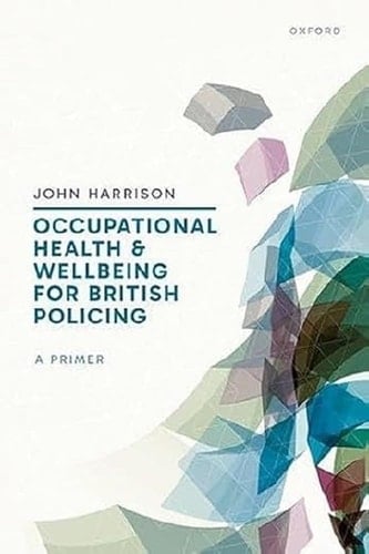 Occupational Health and Wellbeing for British Policing: A Primer