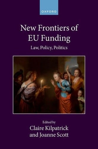 New Frontiers of EU Funding: Law, Policy, Politics (Collected Courses of the Academy of European Law)