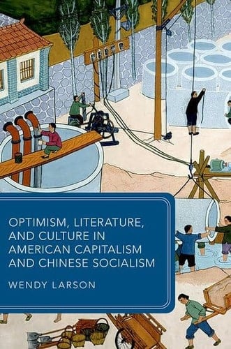 Optimism, Literature, and Culture in American Capitalism and Chinese Socialism (Global Asias)