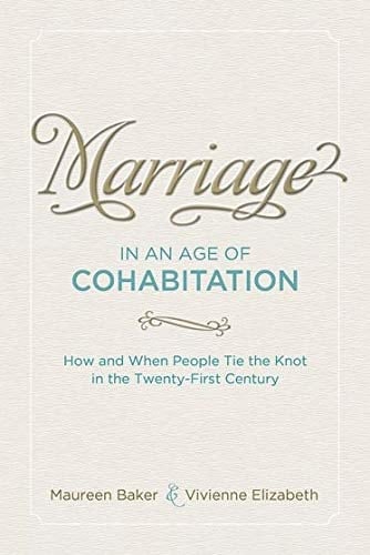 Marriage in an Age of Cohabitation: How and When People Tie the Knot in the Twenty-First Century