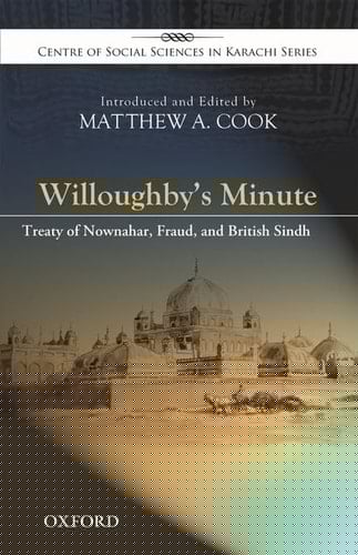 Willoughby's Minute: The Treaty of Nownahar, Fraud, and British Sindh (Centre of Social Sciences in Karachi)