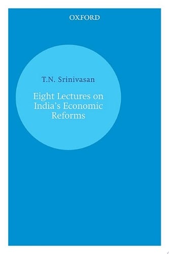 Eight Lectures on India's Economic Reforms (Oxford India Paperbacks)