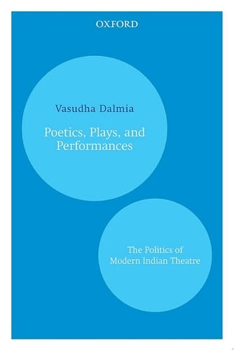 Poetics, Plays, and Performances: The Politics of Modern Indian Theatre (Oxford India Paperbacks)