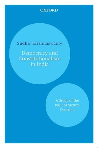Democracy and Constitutionalism in India: A Study of the Basic Structure Doctrine (Law in India)