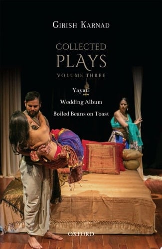 Collected Plays: Volume Three: Yayati, Wedding Album, and Boiled Beans on Toast