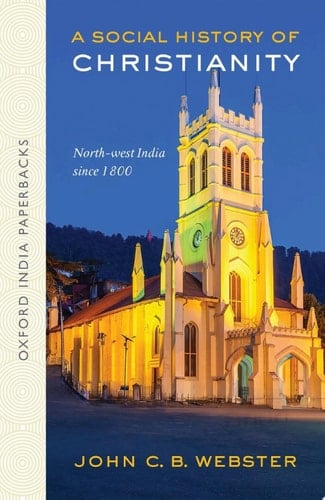 A Social History Of Christianity: North-west India Since 1800