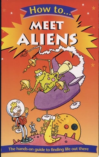 How to Meet Aliens