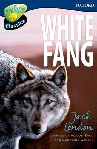 Oxford Reading Tree: Stage 14: TreeTops Classics: White Fang