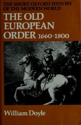 The Old European Order, 1660-1800 (Short Oxford History of the Modern World)