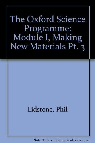 The Oxford Science Programme: Module I: Making New Materials (Oxford Science Programme)