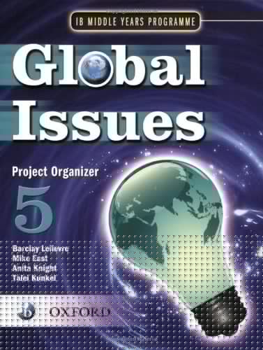 Global Issues: MYP Project Organizer 5: IB Middle Years Programme