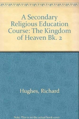 A Secondary Religious Education Course: Book 2. The Kingdom of Heaven