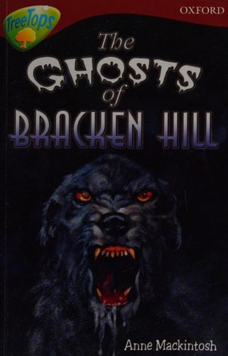 Oxford Reading Tree: Stage 15: TreeTops Stories: The Ghosts of Bracken Hill