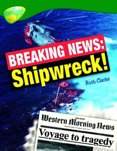 Oxford Reading Tree: Stage 12: TreeTops Non-fiction: Breaking News: Shipwreck!