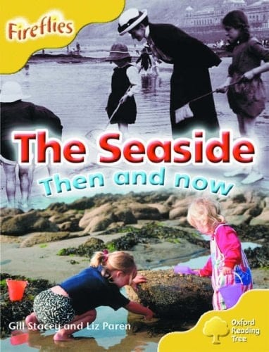 Oxford Reading Tree: Stage 5: More Fireflies: Pack A: The Seaside- Then and Now
